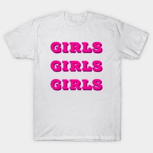 Girls Girls Girls T-Shirt